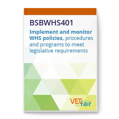 BSBWHS401 Implement and monitor WHS policies, procedures and programs to meet legislative requirements
